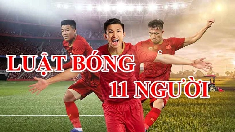 Khám Phá Luật Bóng Đá 11 Người Chi Tiết Cho Người Mới